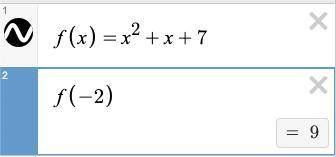PLEASE ANSWER ASAPFind 
Find f(-2) if f(x) = x^2 + x + 7
