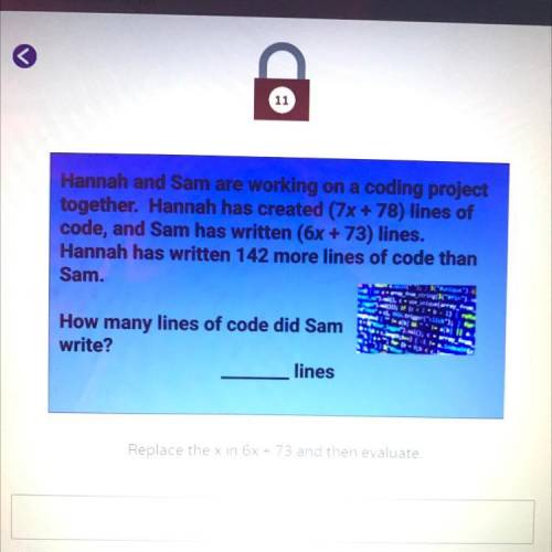 Hannah and Sam are working on a coding project

together. Hannah has created (7x +78) lines of
cod