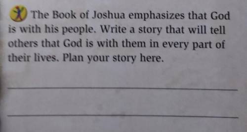 The Book of Joshua emphasizes that God is with his people. Write a story that will tell others that