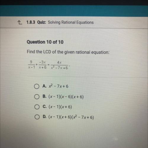 PLS HELP ASAP!!!

Question 10 of 10
Find the LCD of the given rational equation:
9/x-1 + -3x/x+6 =