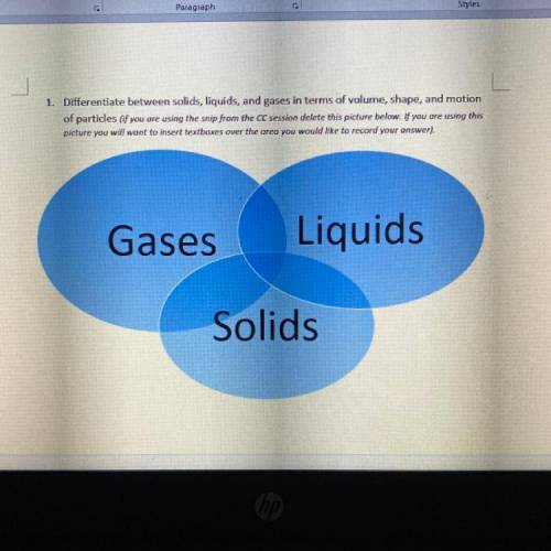 1. Differentiate between solids, liquids, and gases in terms of volume, shape, and motion

of part