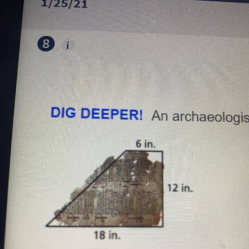 DIG DEEPER! An archaeologist estimates that the manuscript shown was originally a rectangle with a