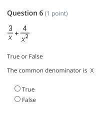 True or False The common denominator is X. see picture
