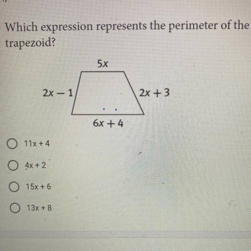 Which expression represents the perimeter of the

trapezoid?
5x
2x - 1
2x + 3
6x +4
11x + 4
O 4x +