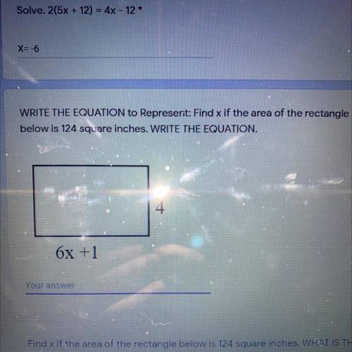 WRITE THE EQUATION to Represent: Find x if the area of the rectangle

below is 124 square inches.