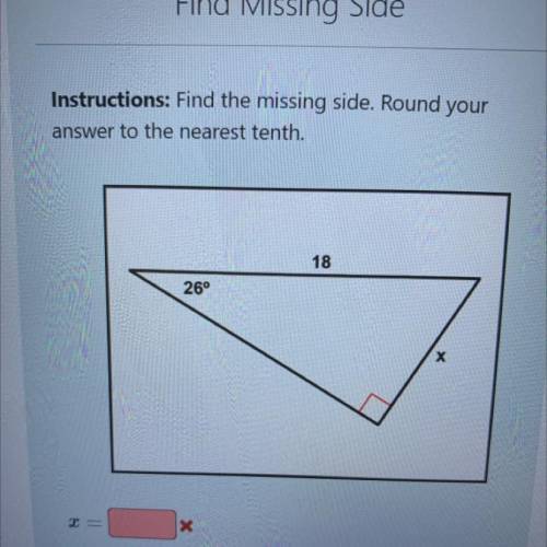 ￼instructions: Find the missing side. Round your answer to the nearest tenth.