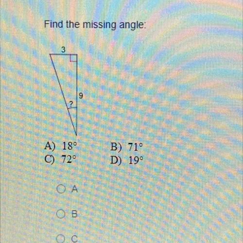 Find the missing angle inverse trig

A-18 degrees
B-71 degrees
C-72 degrees
D-19 degrees