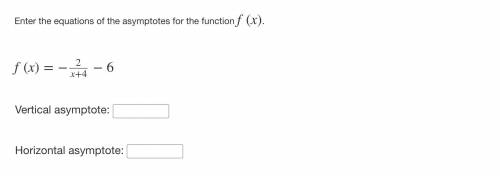 Enter the equations of the asymptotes for the function f(x).

f(x)=−2x+4−6
Vertical asymptote: 
Ho