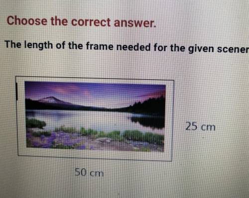 Choose the correct answer.

The length of the frame needed for the given scenery is:A. 75B.150C.10