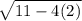 \sqrt{11-4(2) \\