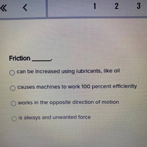 Friction ___.
(Options in picture) :D