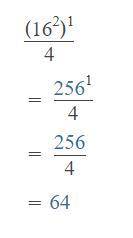 What is the value of the expression below?

(16^2)^1/4
A. 4
B. 8
C. 16
D. 2.