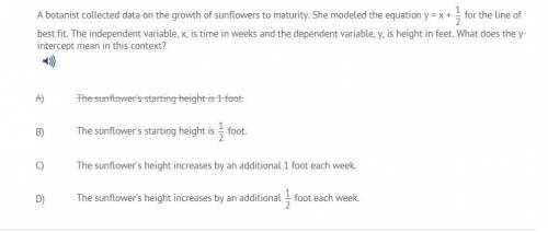 A botanist collected data on the growth of sunflowers to maturity. She modeled the equation y=x+1/2
