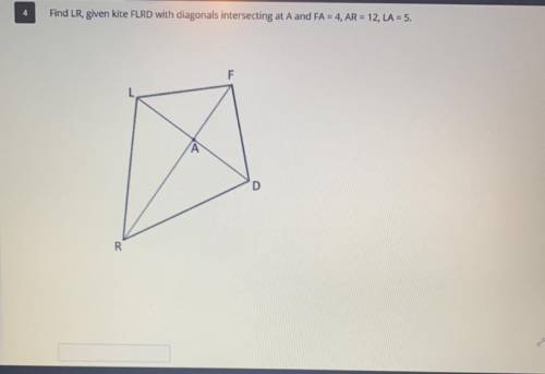 Find LR, given kite FLRD with diagonals intersecting at A and FA = 4, AR = 12, LA = 5