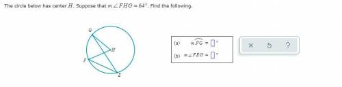The circle below has center H. Suppose that =m∠FHG64°. Find the following.