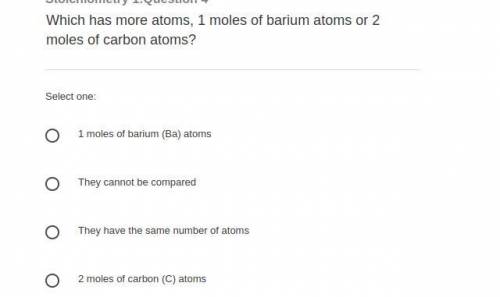 Which has more atoms, 1 moles of barium atoms or 2 moles of carbon atoms?