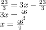 \frac{23}{3} =3x-\frac{23}{3} \\3x=\frac{46}{3} \\x=\frac{46}{9}