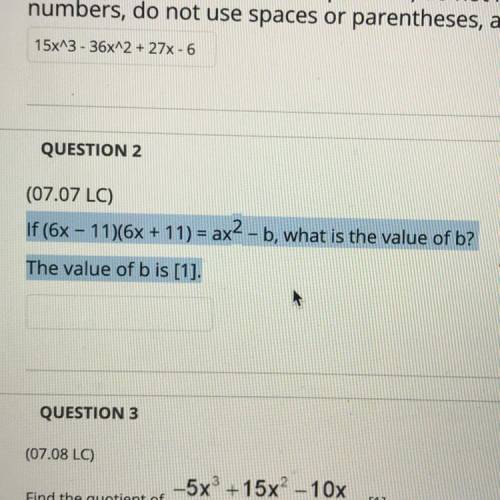 Please I need help!!

If you couldn’t see then 
“If (6x − 11)(6x + 11) = ax2 − b, what is the valu