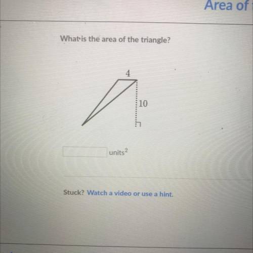 What is the area of the triangle?
10