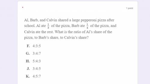 HELP PLS

Al, Barb, and Calvin shared a large pepperoni pizza after school. Al ate 1/3 of the