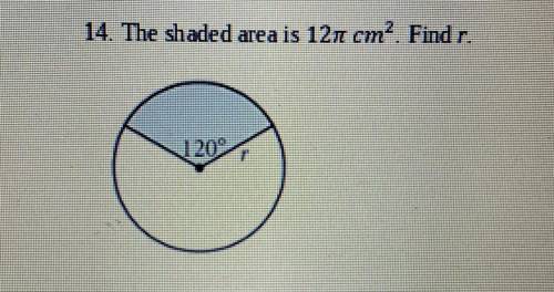 Find r when the shaded area is 12 pi cm squared ?