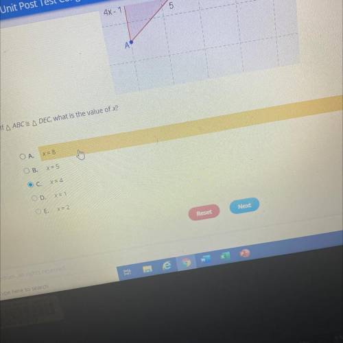 If A ABC=ADEC, what is the value of x?

A.
x = 8
OB.
x= 5
O C.
x = 4
OD.
x = 1
E.
x = 2
Reset
Rese