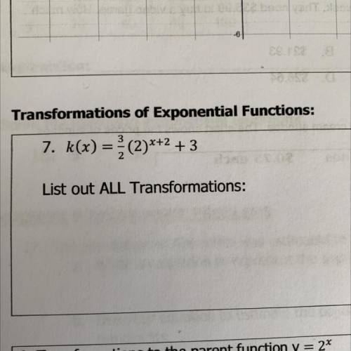 7. k(x) = (2)x+2 + 3
2
List out ALL Transformations: