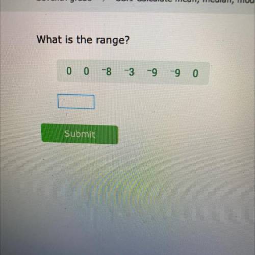 What is the range?
0 0 -8
-3 -9
-9 0
Submit