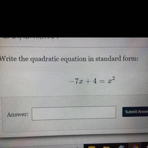 Write the quadratic equation in standard form: 
— 7х + 4 = х2