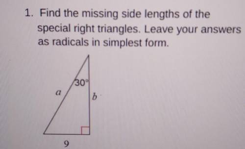 1. Find the missing side lengths of the special right triangles. Leave your answers as radicals in
