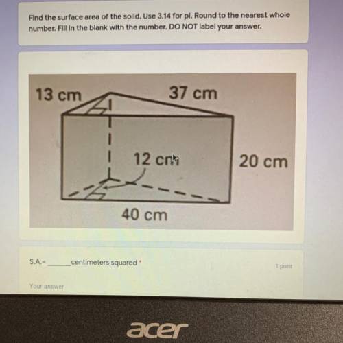can someone do this for me rq I’m being timed and I don’t know how to find the surface area of this