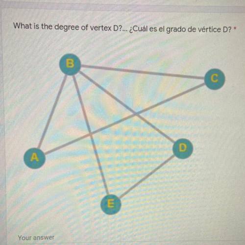 What is the degree of vertex D?