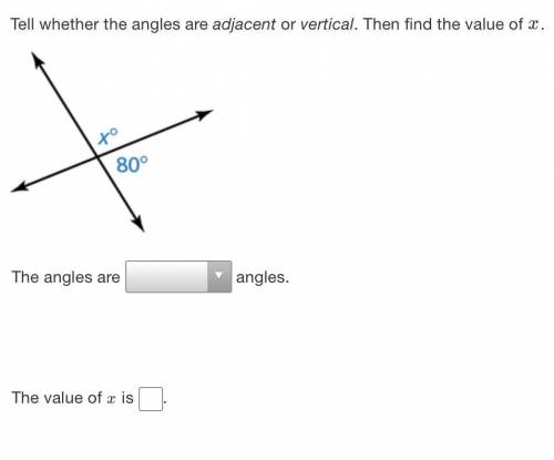 Tell whether the angles are adjacent or vertical. Then find the value of x.
please help!