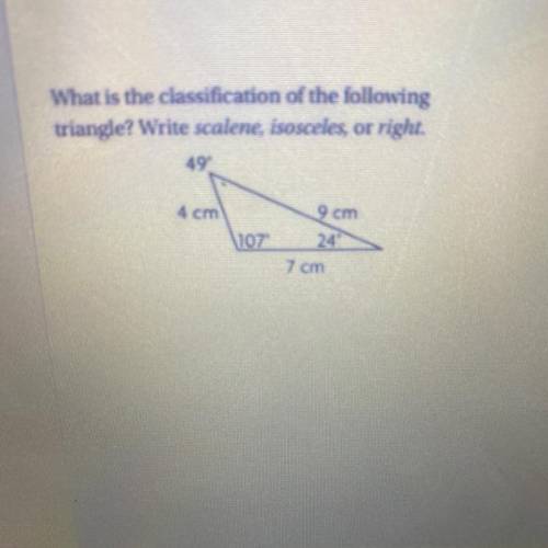 What is the classification of the following

triangle? Write scalene,Isosceles, or right.
9 cm
110