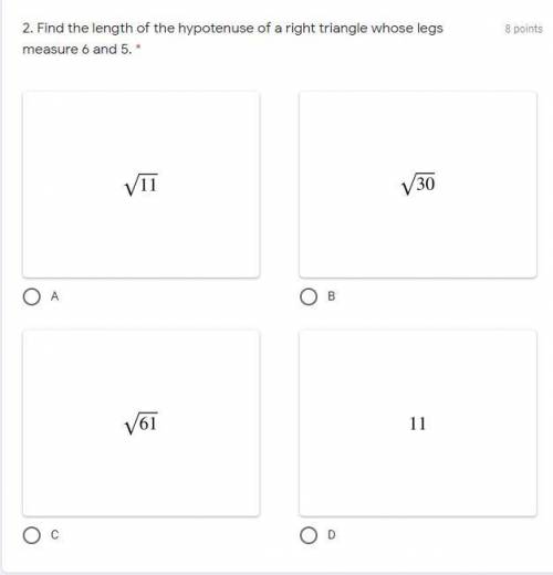 Find the length of the hypotenuse of a right triangle whose legs measure 6 and 5.

a
b
c
d