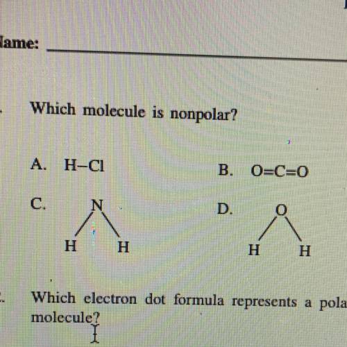 Which molecule is nonpolar?
A. H-CI
B. O=C=0
Η Η
Η Η