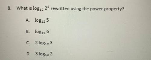 HELP!

What is log.2 28 rewritten using the power property?
A log12 5
B. log126
C. 2 log123
D. 3 l