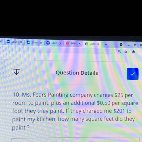 10. Ms. Fears Painting company charges $25 per

room to paint. plus an additional $0.50 per square