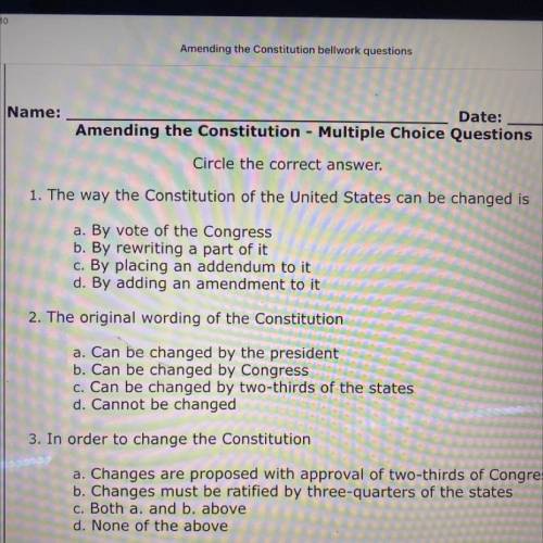 1. The way the Constitution of the United States can be changed is

a. By vote of the Congress
b.