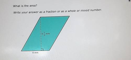What is the area? Write your answer as a fraction or as a whole or mixed number,​
