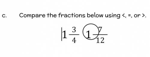 Compare the fractions below using <, =, or >. Say the letter next to it so I know witch one w