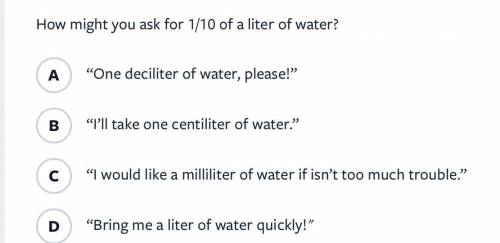 How might you ask for 1/10 of a liter of water?
