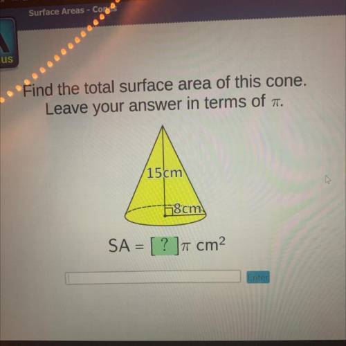 HELP  find the total surface area of the cone leave your answer in terms of pi 15 cm 8 cm