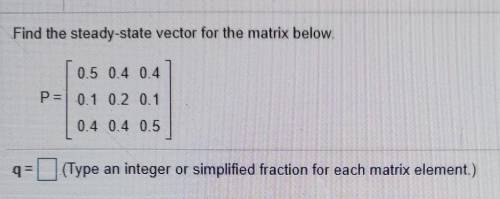 I need to find the steady-state vector.