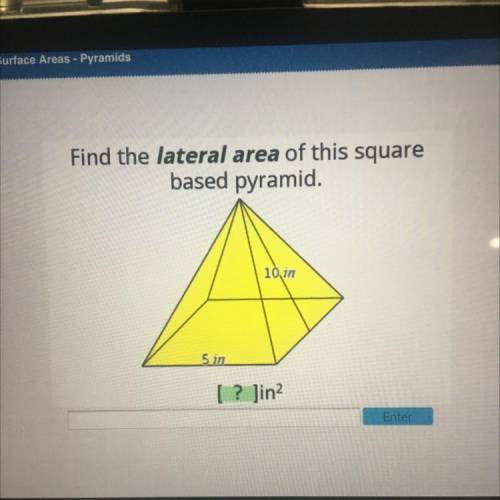Find the lateral area of this square based pyramid 
PLEASE HELP!!