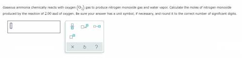 Gaseous ammonia chemically reacts with oxygen o2 gas to produce nitrogen monoxide gas and water vap
