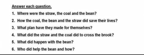Plss answer 1-5 the straw,the coal and the bean​