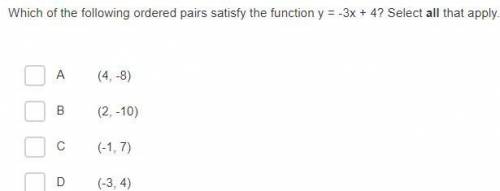 Which of the following ordered pairs satisfy the function y = -3x + 4? Select all that apply.