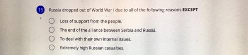 Russia dropped out of ww1 due to all of the following expect!!!