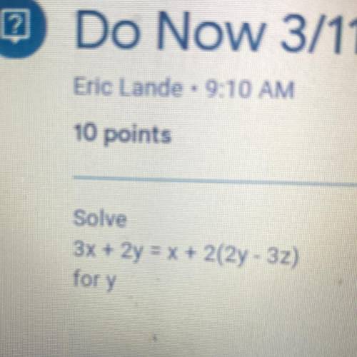Solve for y 
what is 3x +2y =x +2(2y-3z)
